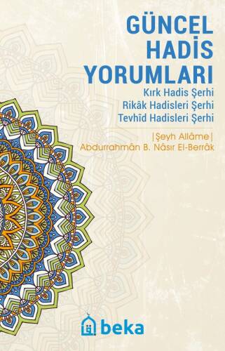 Güncel Hadis Yorumları - Kırk Hadis Şerhi – Rikak Hadisleri Şerhi – Tevhid Hadisleri Şerhi - 1