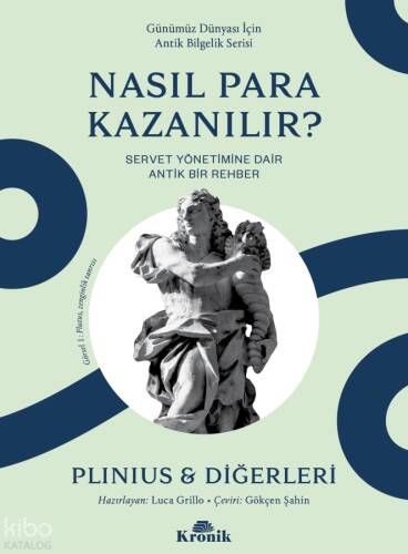 Günümüz Dünyası İçin Antik Bilgelik Serisi - Nasıl Para Kazanılır?;Servet Yönetimine Dair Antik Bir Rehber - 1