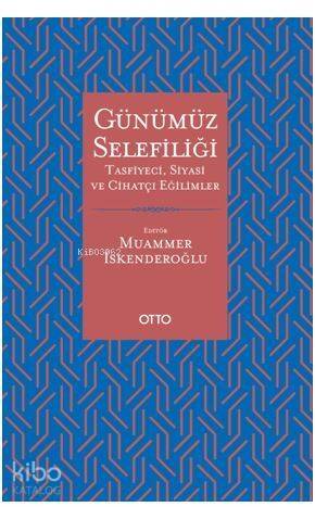 Günümüz Selefiliği; Tasfiyeci, Siyasi ve Cihatçı Eğilimler - 1