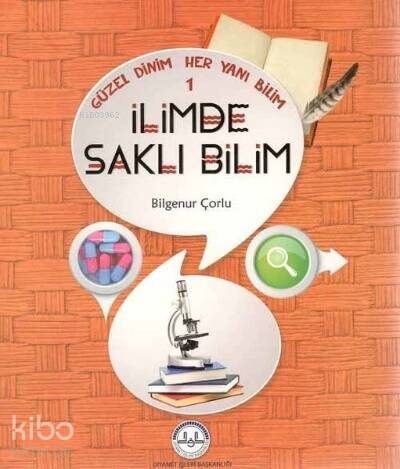 Güzel Dinim Her Yanı Bilim 1 - İlimde Saklı Bilim - 1