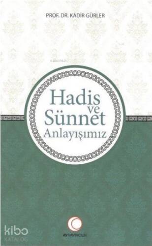 Hadis ve Sünnet Anlayışımız - 1