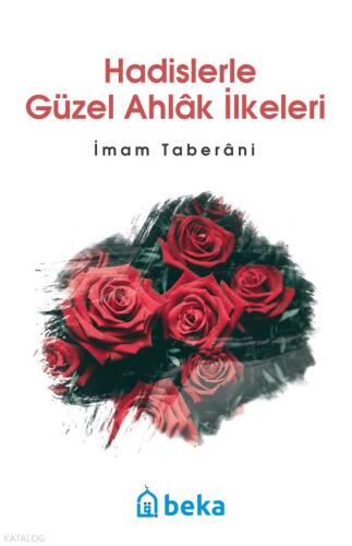 Hadislerle Güzel Ahlak İlkeleri - 1