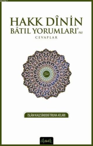 Hakk Dinin Batıl Yorumları'na Cevaplar; İslam Kalesindeki Truva Atları - 1