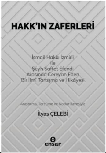 Hakk’ın Zaferleri;(İsmail Hakkı İzmirli İle Şeyh Saffet Efendi Arasında Cereyan Eden Bir İlmi Tartışma ve Hikayesi) - 1