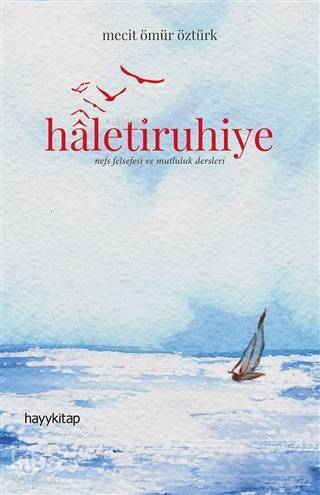Haletiruhiye; Nefs Felsefesi ve Mutluluk Dersleri - 1