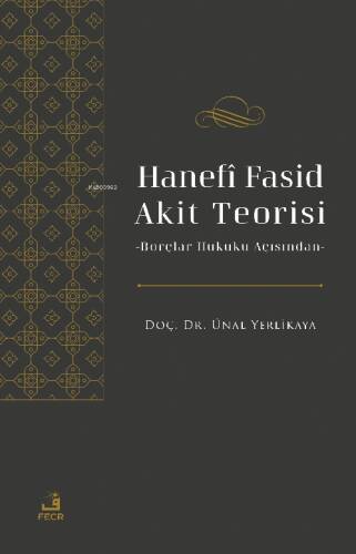 Hanefî Fasid Akit Teorisi;-Borçlar Hukuku Açısından- - 1