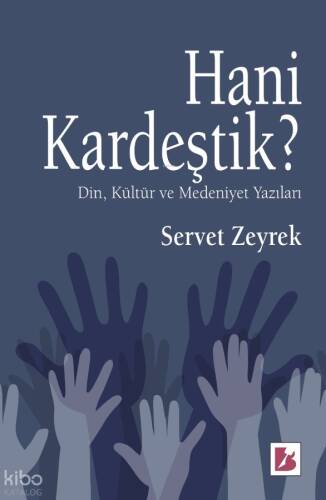 Hani Kardeştik?;Din, Kültür Ve Medeniyet Yazıları - 1