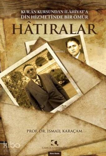 Hatıralar; Kuran Kursundan İlahiyata Din Hizmetinde Bir Ömür - 1