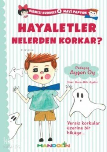 Hayaletler Nelerden Korkar?; Kırmızı Kurdele Mavi Papyon 4 - 1