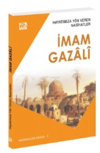 Hayatımıza Yön Veren Nasihatler ;İmam Gazâlî - 1
