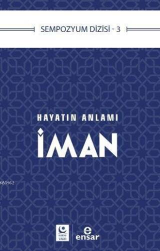 Hayatın Anlamı İman; Sempozyum Dizisi 3 - 1
