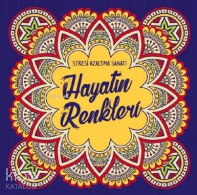 Hayatın Renkleri;Stresi Azaltma Sanatı - 1