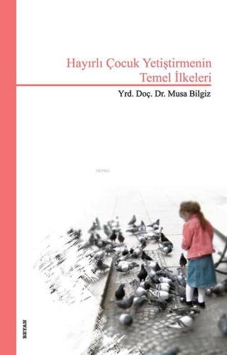 Hayırlı Çocuk Yetiştirmenin Temel İlkeleri - 1