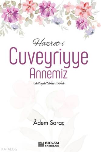 Hazret-i Cuveyriyye Annemiz - 1