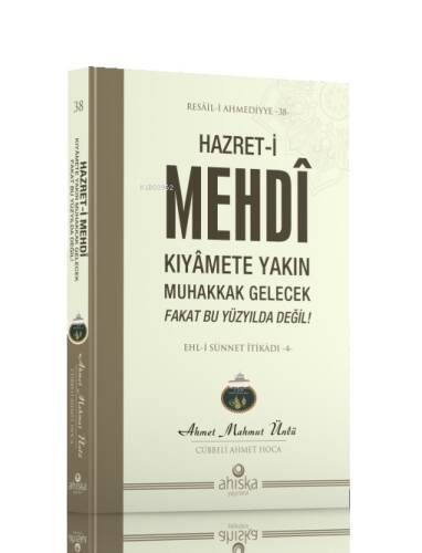 Hazret-i Mehdi Kıyâmet Yakın Muhakkak Gelecek Fakat Bu Yüzyılda Değil - 1