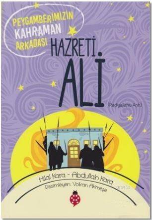 Hazreti Ali (r.a); Peygamberimizin Kahraman Arkadaşı - 1