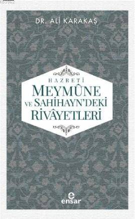 Hazreti Meymûne ve Sahihayn' deki Rivayetler - 1