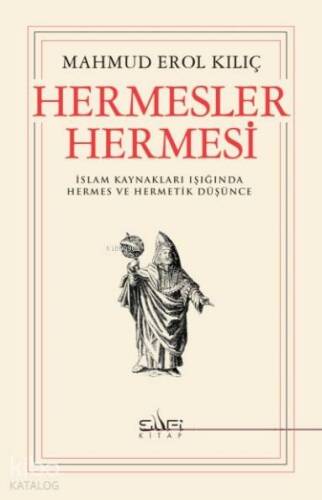 Hermesler Hermesi; İslam Kaynakları Işığında Hermes ve Hermetik Düşünce - 1