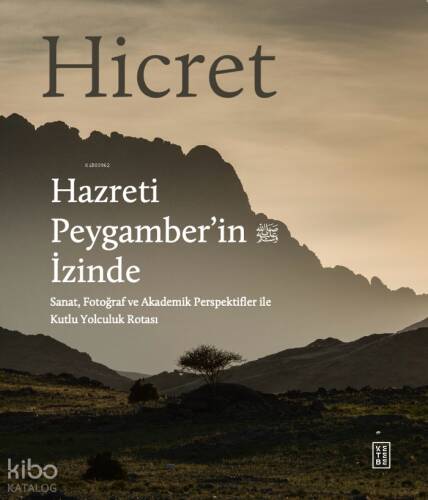 Hicret - Hazreti Peygamber’in İzinde;Sanat, Fotoğraf ve Akademik Perspektiflerle Kutlu Yolculuk Rotası - 1
