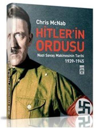 Hitler'in Ordusu (Ciltli); Nazi Savaş Makinesinin Tarihi 1939-1945 - 1