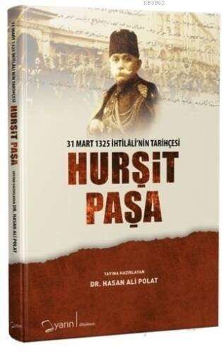 Hurşit Paşa; 31 Mart 1325 İhtilali'nin Tarihçesi - 1