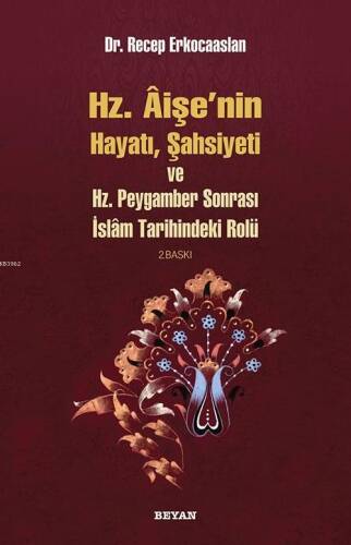 Hz. Aişenin Hayatı, Şahsiyeti ve Hz. Peygamber Sonrası İslam Tarihindeki Rolü - 1