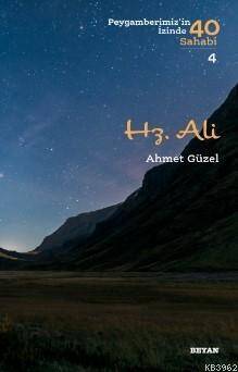Hz. Ali; ( Peygamberimizin İzinde 40 Sahabi/4 ) - 1