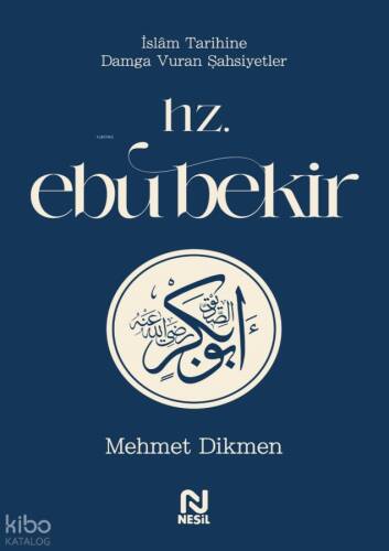 Hz. Ebu Bekir;İslâm Tarihine Damga Vuran Şahsiyetler - 1