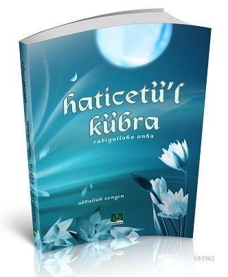 Hz. Haticetü`l Kübra (ra) - 1