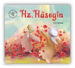 Hz. Hüseyin - Peygamber Çağının Mutlu Çocukları - 1