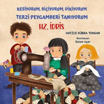 Hz. İdris - Kesiyorum, Biçiyorum, Dikiyorum Terzi Peygamberi Tanıyorum - 1
