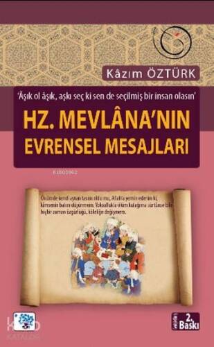 Hz. Mevlana'nın Evrensel Mesajları; Aşık ol aşık, aşkı seç ki sen de seçilmiş bir insan olasın - 1