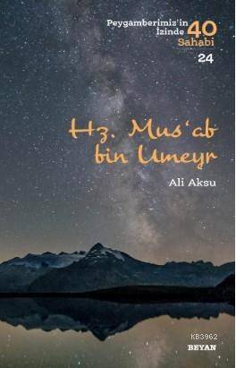 Hz. Mus'ab bin Umeyr; Peygamberimiz'in İzinde 40 Sahabi/1 - 1