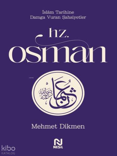Hz. Osman;İslam Tarihine Damga Vuran Şahsiyetler - 1