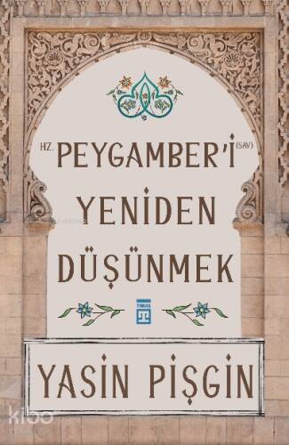 Hz. Peygamber'i Yeniden Düşünmek - 1