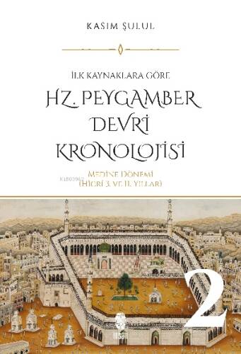 Hz. Peygamber Dönemi Kronolojisi (Cilt 2) - 1