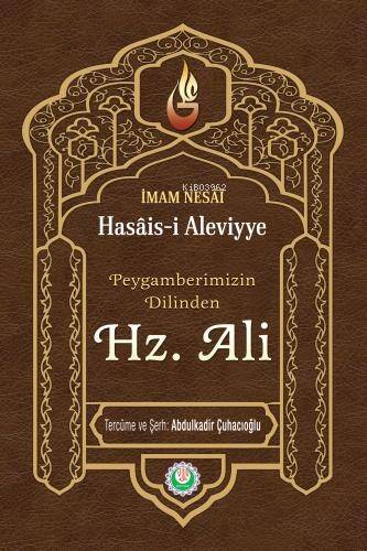 Hz. Peygamberimizin Dilinden Hz. Ali; El-hasais Tercüme ve Şerhi - 1