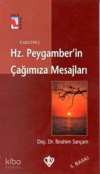 Hz. Peygamberin Çağımıza Mesajları - 1