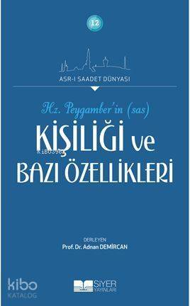 Hz Peygamberin Kişiliği ve Bazı Özellikleri; Asrı Saadet Dünyası 12 - 1