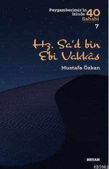 Hz. Sa‘d b. Ebî Vakkas; ( Peygamberimizin İzinde 40 Sahabi/7 ) - 1