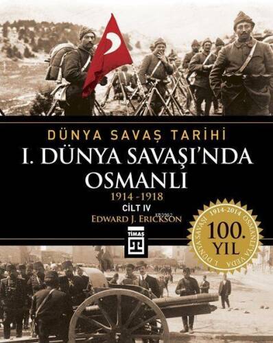 I. Dünya Savaşı'nda Osmanlı; Dünya Savaş Tarihi 4 (1914-1918) - 1