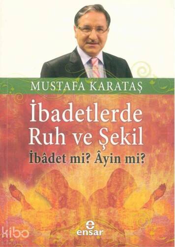 İbadetlerde Ruh ve Şekil; İbadet mi? Ayin mi? - 1