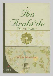 İbn Arabi'de Din ve İbadet - 1