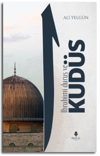 İbrahimi Duruş ve Kudüs - 1