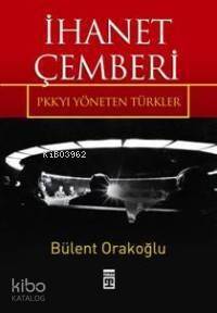 İhanet Çemberi; Pkk'yı Yöneten Türkler - 1