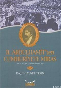 II. Abdulhamit'ten Cumhuriyete Miras - 1