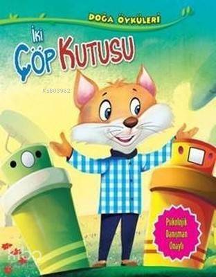 İki Çöp Kutusu-Doğa Öyküleri - 1