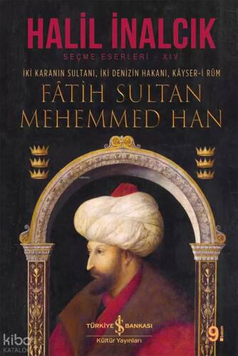 İki Karanın Sultanı İki Denizin Hakanı Kayser-i Rum - Fatih Sultan Mehemmed Han - 1