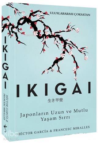 Ikigai; Japonların Uzun ve Mutlu Yaşam Sırrı - 1