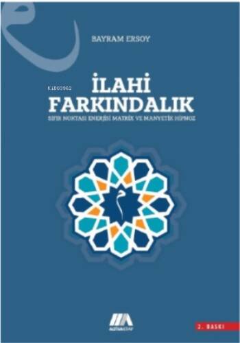 İlahi Farkındalık;Sıfır Noktası Enerjisi-Matrix ve Manyetik - 1